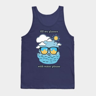 Fill My Glasses With Water Please Funny Pun Tank Top